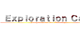  Ｅｘｐｌｏｒａｔｉｏｎ Ｃａｍｐ (Management and Science University)