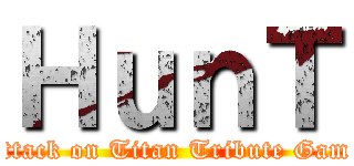 ＨｕｎＴ (Attack on Titan Tribute Game)