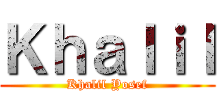 Ｋｈａｌｉｌ (Khalil Yosef)