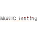ＭＯＮＩＣ ｔｅｓｔｉｎｇ (Dev)