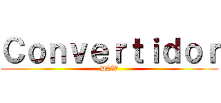 Ｃｏｎｖｅｒｔｉｄｏｒ (DAW)