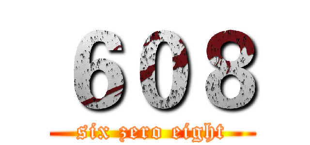６０８ (six zero eight)