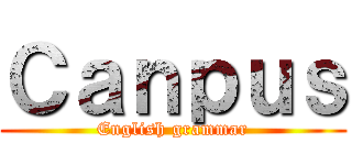 Ｃａｎｐｕｓ (English grammar)