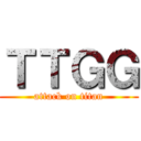 ＴＴＧＧ (attack on titan)