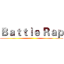 Ｂａｔｔｌｅ Ｒａｐ ()
