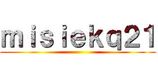 ｍｉｓｉｅｋｑ２１ ()