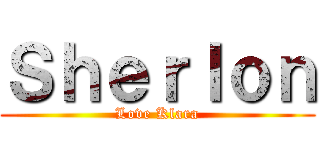 Ｓｈｅｒｌｏｎ (Love Klara)