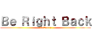 Ｂｅ Ｒｉｇｈｔ Ｂａｃｋ (ItsToasty)