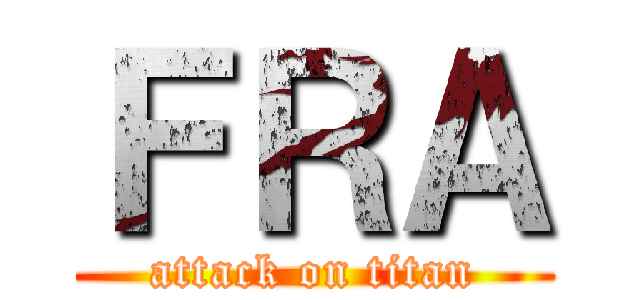 ＦＲＡ (attack on titan)