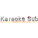 Ｋａｒａｏｋｅ Ｓｕｂ (And Amv )