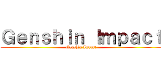 Ｇｅｎｓｈｉｎ Ｉｍｐａｃｔ (Genshin Impact)