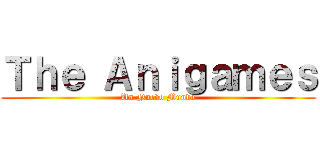 Ｔｈｅ Ａｎｉｇａｍｅｓ (Un Nuevo Mundo)