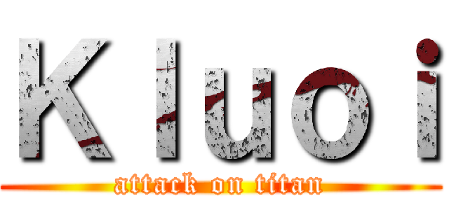 Ｋｌｕｏｉ (attack on titan)