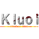 Ｋｌｕｏｉ (attack on titan)