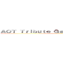 ＡＯＴ Ｔｒｉｂｕｔｅ Ｇａｍｅ Ｓｕｇｇｅｔｉｏｎｓ ()