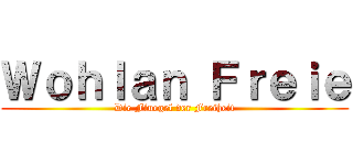 Ｗｏｈｌａｎ Ｆｒｅｉｅ (Die Fluegel der Freiheit)