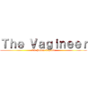 Ｔｈｅ Ｖａｇｉｎｅｅｒ (VS Painis Cupcake)