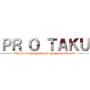 ＰＲ Ｏ ＴＡＫＵ (The most cheapest and the professional)