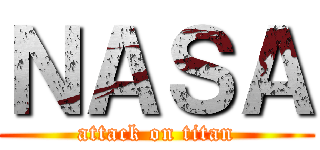 ＮＡＳＡ (attack on titan)