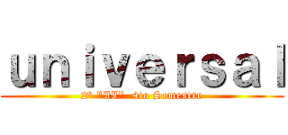 ｕｎｉｖｅｒｓａｌ (2° "II"  4to Semestre)