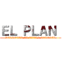 ＥＬ ＰＬＡＮ  (DERROTAR AL TITAN COLOSAL)