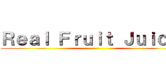 Ｒｅａｌ Ｆｒｕｉｔ Ｊｕｉｃｅ！ ()