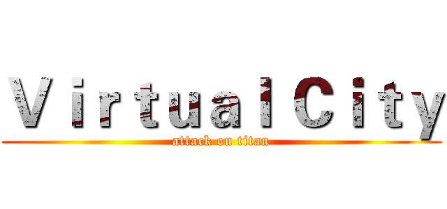 Ｖｉｒｔｕａｌ Ｃｉｔｙ (attack on titan)