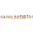 ｃａｌｏｎ ｋｏｒｕｐｔｏｒ (SMP PGRI 2)