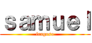ｓａｍｕｅｌ (fragoso)