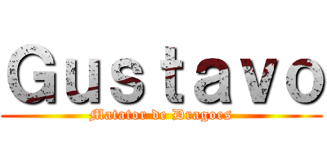 Ｇｕｓｔａｖｏ (Matator de Dragoes)