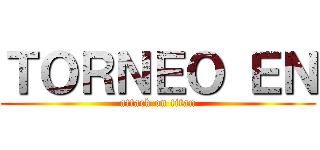 ＴＯＲＮＥＯ ＥＮ (attack on titan)