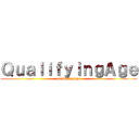 ＱｕａｌｉｆｙｉｎｇＡｇｅ (qualifyingage)
