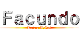 Ｆａｃｕｎｄｏ (Prieto Brites)