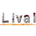 Ｌｉｖａｉ (Pas d’téton, pas d’Livaï)