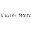 Ｖｉｃｔｏｒ Ｒｏｕｘ ()