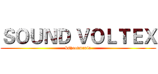ＳＯＵＮＤ ＶＯＬＴＥＸ (kshootmania)