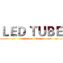 ＬＥＤ ＴＵＢＥ (attack on titan)