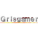 Ｇｒｉｓｇａｍｅｒ (k rikoliño)