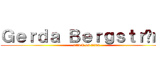 Ｇｅｒｄａ Ｂｅｒｇｓｔｒöｍ  (attack on titan)