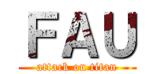 ＦＡＵ (attack on titan)