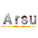 Ａｒｓｕ ()