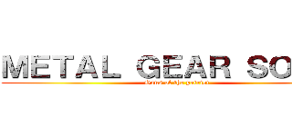 ＭＥＴＡＬ ＧＥＡＲ ＳＯＬＩＤ (Guns of the patriot)