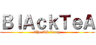 ＢｌＡｃｋＴｅＡ (The AD Carry)