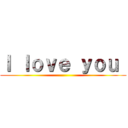 Ｉ ｌｏｖｅ ｙｏｕ  ()