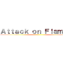 Ａｔｔａｃｋ ｏｎ Ｆｌａｍｉｎｇ ()