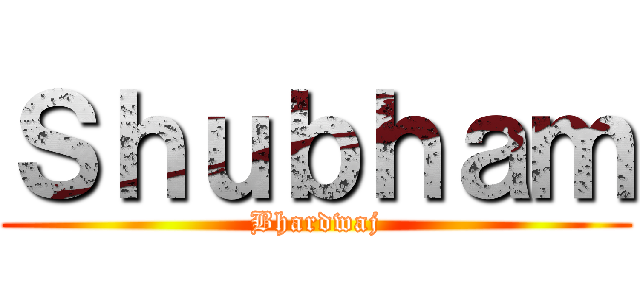 Ｓｈｕｂｈａｍ (Bhardwaj)
