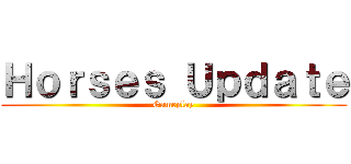 Ｈｏｒｓｅｓ Ｕｐｄａｔｅ (Gameplay)