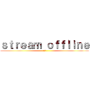 ｓｔｒｅａｍ ｏｆｆｌｉｎｅ (L')
