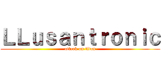 ＬＬｕｓａｎｔｒｏｎｉｃ (attack on titan)