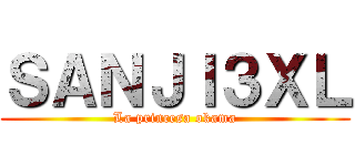 ＳＡＮＪＩ３ＸＬ (La princesa okama)